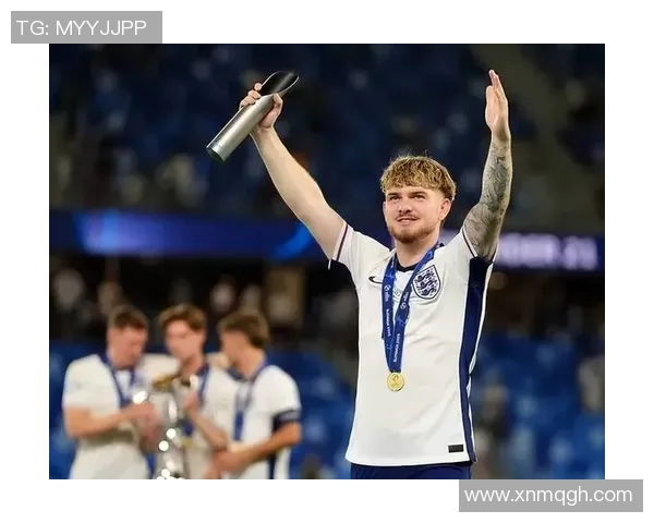 埃利奥特分享夺冠喜讯庆祝U21欧青赛再添荣誉两届赛事双冠荣耀